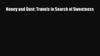 Read Honey and Dust: Travels in Search of Sweetness Ebook Free