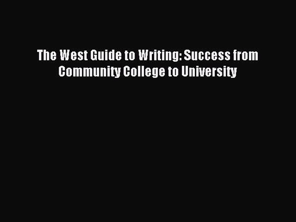 Download The West Guide to Writing: Success from Community College to University PDF Free