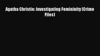 Download Agatha Christie: Investigating Femininity (Crime Files) PDF Free