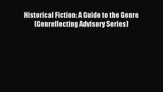 Read Historical Fiction: A Guide to the Genre (Genreflecting Advisory Series) Ebook Online
