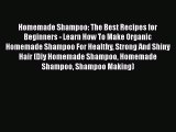 PDF Homemade Shampoo: The Best Recipes for Beginners - Learn How To Make Organic Homemade Shampoo