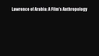 Read Lawrence of Arabia: A Film's Anthropology Ebook Online