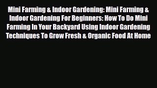 Read ‪Mini Farming & Indoor Gardening: Mini Farming & Indoor Gardening For Beginners: How To