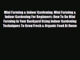 Read ‪Mini Farming & Indoor Gardening: Mini Farming & Indoor Gardening For Beginners: How To