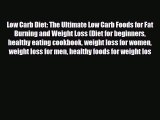 Read ‪Low Carb Diet: The Ultimate Low Carb Foods for Fat Burning and Weight Loss (Diet for