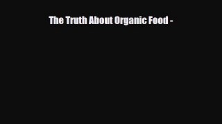 Download ‪The Truth About Organic Food -‬ Ebook Free