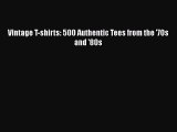 PDF Vintage T-shirts: 500 Authentic Tees from the '70s and '80s  Read Online