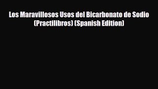 Download ‪Los Maravillosos Usos del Bicarbonato de Sodio (Practilibros) (Spanish Edition)‬