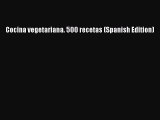 Download Cocina vegetariana. 500 recetas (Spanish Edition) Free Books