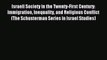 Read Israeli Society in the Twenty-First Century: Immigration Inequality and Religious Conflict