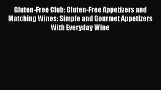 [PDF] Gluten-Free Club: Gluten-Free Appetizers and Matching Wines: Simple and Gourmet Appetizers