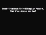 Download Acres of Diamonds: All Good Things  Are Possible Right Where You Are and Now! Ebook