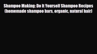 Read ‪Shampoo Making: Do It Yourself Shampoo Recipes (homemade shampoo bars organic natural