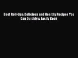 Download Beef Roll-Ups: Delicious and Healthy Recipes You Can Quickly & Easily Cook Ebook