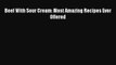 Read Beef With Sour Cream: Most Amazing Recipes Ever Offered Ebook