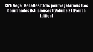 Download Ch'ti Végé : Recettes Ch'tis pour végétariens (Les Gourmandes Astucieuses) (Volume