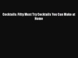 Read Cocktails: Fifty Must Try Cocktails You Can Make at Home Ebook