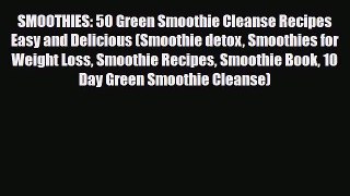 Read ‪SMOOTHIES: 50 Green Smoothie Cleanse Recipes Easy and Delicious (Smoothie detox Smoothies