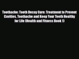 Read ‪Toothache: Tooth Decay Cure: Treatment to Prevent Cavities Toothache and Keep Your Teeth