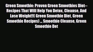 Read ‪Green Smoothie: Proven Green Smoothies Diet-- Recipes That Will Help You Detox Cleanse
