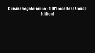 Download Cuisine vegetarienne - 1001 recettes (French Edition) PDF