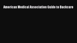 Download American Medical Association Guide to Backcare Ebook Online