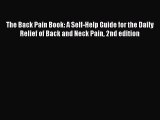 Download The Back Pain Book: A Self-Help Guide for the Daily Relief of Back and Neck Pain 2nd
