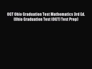 Read OGT Ohio Graduation Test Mathematics 3rd Ed. (Ohio Graduation Test (OGT) Test Prep) Ebook