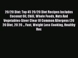 Download 20/20 Diet: Top 45 20/20 Diet Recipes Includes Coconut Oil Chili Whole Foods Nuts