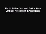 Read The NLP Toolbox: Your Guide Book to Neuro Linguistic Programming NLP Techniques Ebook
