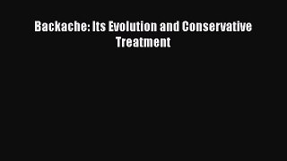 Read Backache: Its Evolution and Conservative Treatment Ebook Free