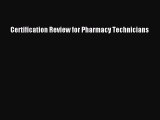 Read Certification Review for Pharmacy Technicians Ebook Free