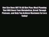 Read ‪One Size Does NOT Fit All Diet Plan: Meal Planning That Will Boost Your Metabolism Break