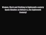 Read Women Work and Clothing in Eighteenth-century Spain (Studies on Voltaire & the Eighteenth
