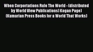 Read When Corportations Rule The World - (distributed by World View Publications) Kogan Page)