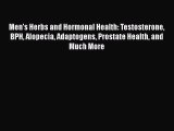 Download Men's Herbs and Hormonal Health: Testosterone BPH Alopecia Adaptogens Prostate Health