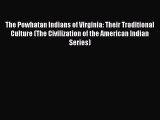 Read The Powhatan Indians of Virginia: Their Traditional Culture (The Civilization of the American