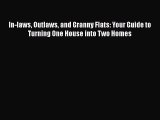 Download In-laws Outlaws and Granny Flats: Your Guide to Turning One House into Two Homes Free