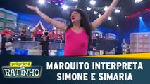 Marquito interpreta Simone e Simaria