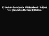 Download 15 Realistic Tests for the SAT Math Level 2 Subject Test Extended and Revised 3rd