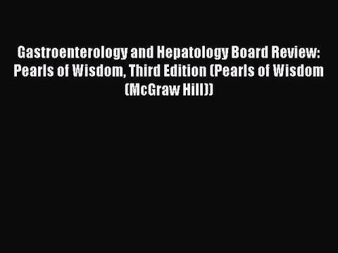 Read Gastroenterology and Hepatology Board Review: Pearls of Wisdom Third Edition (Pearls of