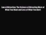 Read Law of Attraction: The Science of Attracting More of What You Want and Less of What You