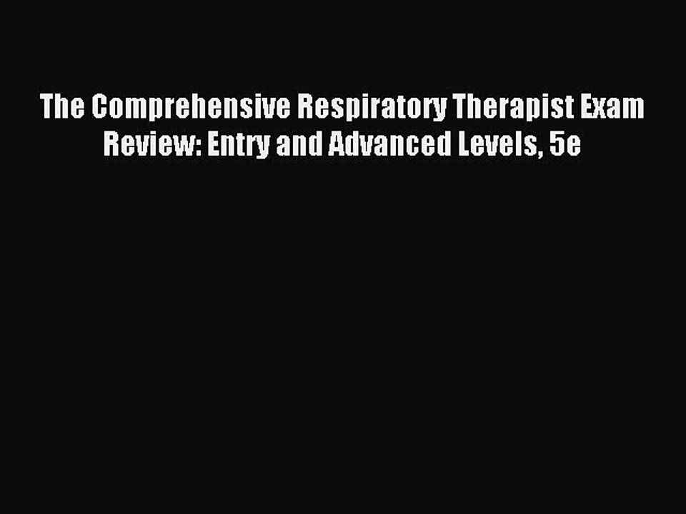 Download The Comprehensive Respiratory Therapist Exam Review: Entry and Advanced Levels 5e