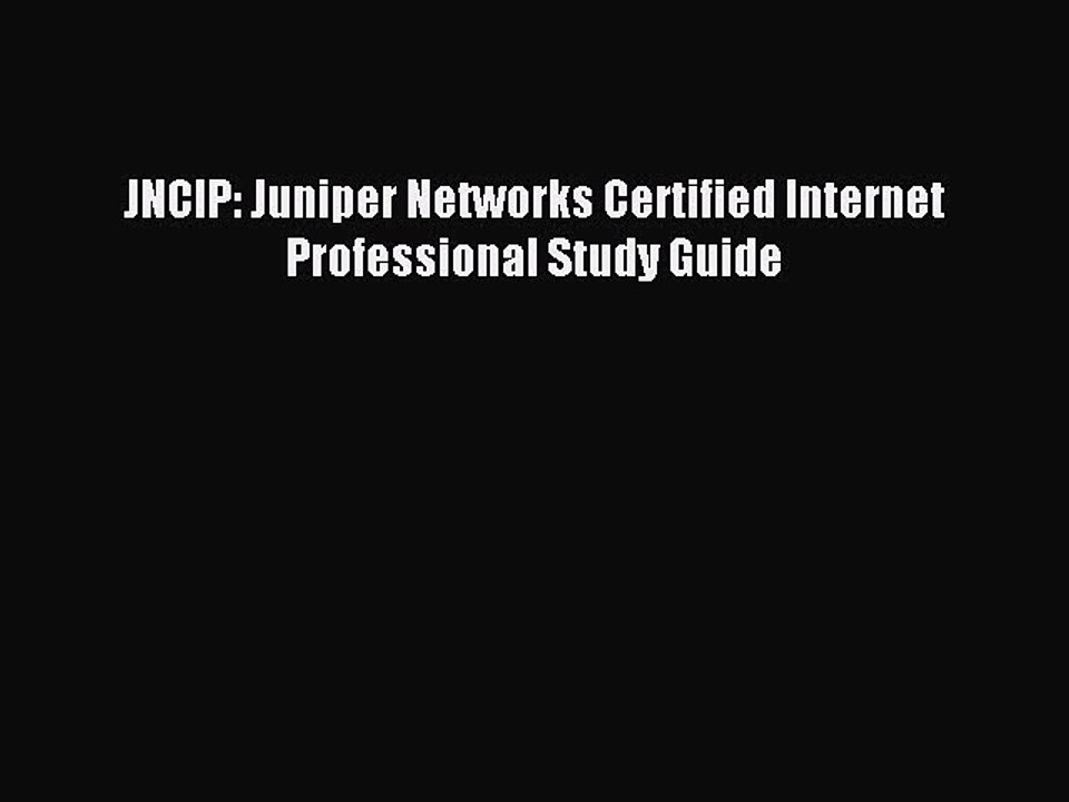 Read JNCIP: Juniper Networks Certified Internet Professional Study Guide Ebook Free
