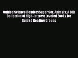 Read Guided Science Readers Super Set: Animals: A BIG Collection of High-Interest Leveled Books