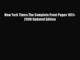 Read New York Times:The Complete Front Pages 1851-2009 Updated Edition PDF Free