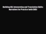 Download Building ASL Interpreting and Translation Skills: Narratives for Practice (with DVD)