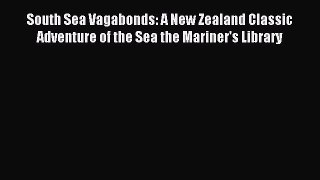 Read South Sea Vagabonds: A New Zealand Classic Adventure of the Sea the Mariner's Library