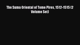 Read The Suma Oriental of Tome Pires 1512-1515 (2 Volume Set) Ebook Free
