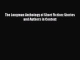 Read The Longman Anthology of Short Fiction: Stories and Authors in Context Ebook Free